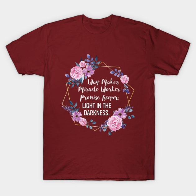 Way Maker, Miracle Worker, Promise Keeper, Light in the Dark T-Shirt by GraceMor